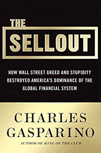 The Sellout: How Three Decades of Wall Street Greed and Government
