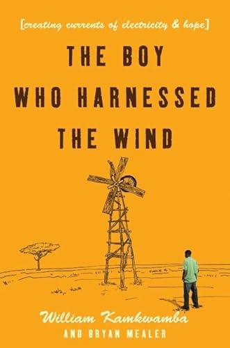 The Boy Who Harnessed the Wind: Creating Currents of Electricity and