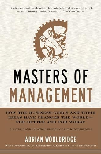 Masters of Management: How the Business Gurus and Their Ideas Have Changed the World-for Better and for Worse