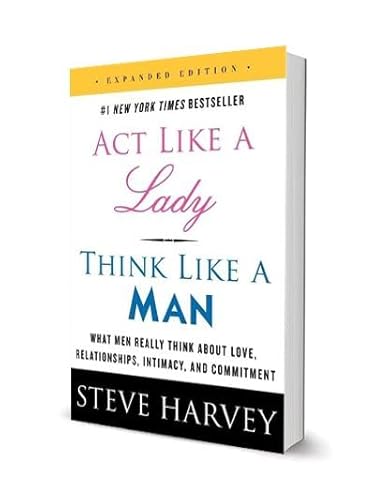 Act Like A Lady, Think Like A Man: What Men Really Think About Love, Relationships, Intimacy, and Commitment