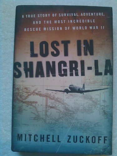 Lost in Shangri-La: A True Story of Survival, Adventure, and the Most Incredible Rescue Mission of World War II