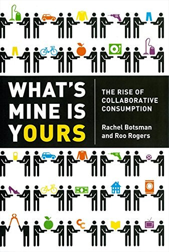 What's Mine Is Yours: The Rise of Collaborative Consumption