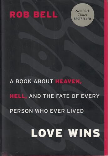 Love Wins: A Book about Heaven, Hell, and the Fate of Every Person Who