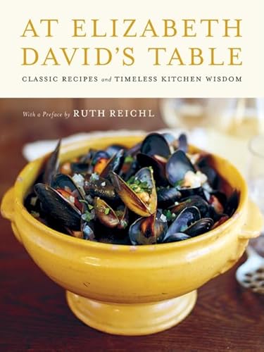 At Elizabeth David's Table: Classic Recipes and Timeless Kitchen