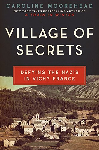 Village of Secrets: Defying the Nazis in Vichy France