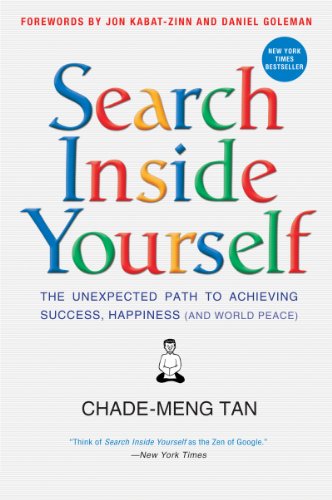 Search Inside Yourself: The Unexpected Path to Achieving Success,