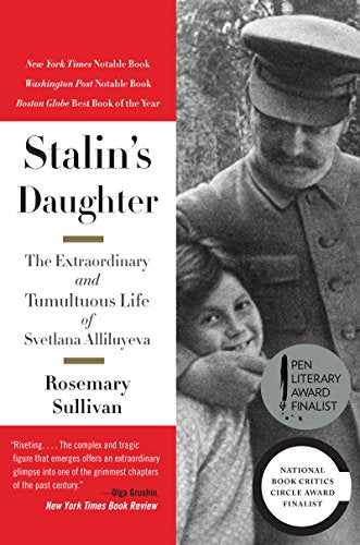 Stalin's Daughter: The Extraordinary and Tumultuous Life of Svetlana