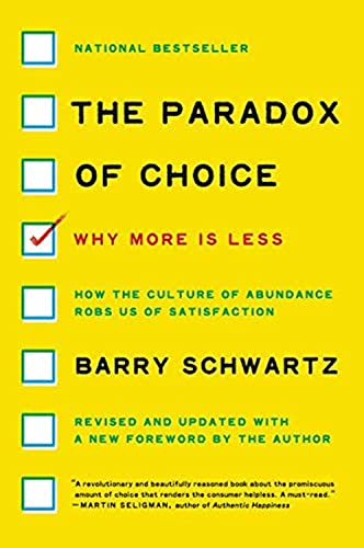 The Paradox of Choice: Why More Is Less, Revised Edition