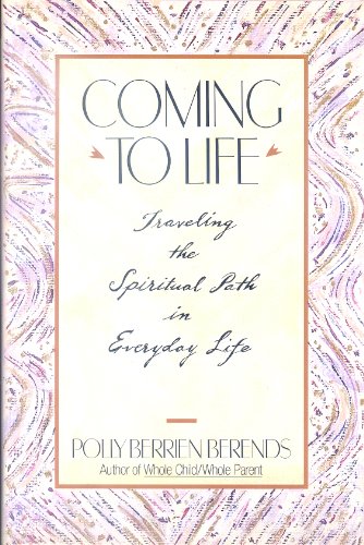 Coming to Life: Travelling the Spiritual Path in Everyday Life