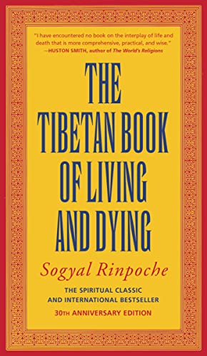 The Tibetan Book of Living and Dying: A New Spiritual Classic from One of the Foremost Interpreters of Tibetan Buddhism to the West