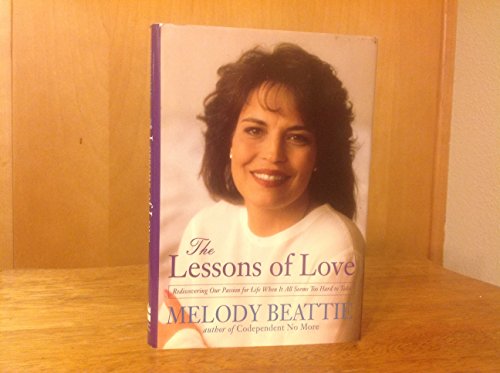 The Lessons of Love: Rediscovering Our Passion for Life When it All