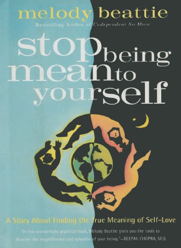 Stop Being Mean to Yourself: A Story about Finding the True Meaning of Self-Love