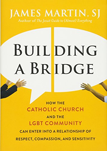 Building a Bridge: How the Catholic Church and the LGBT Community Can