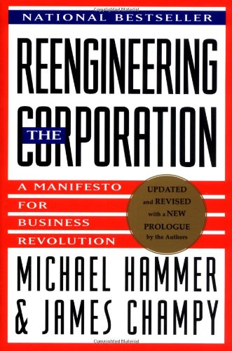 Reengineering the Corporation: Manifesto for Business Revolution