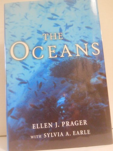 The Oceans: A Comprehensive Exploration of the Earth's Last Frontier by Two Pre-eminent Oceanographers