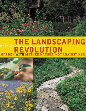 The Landscaping Revolution: Garden with Mother Nature, Not Against Her