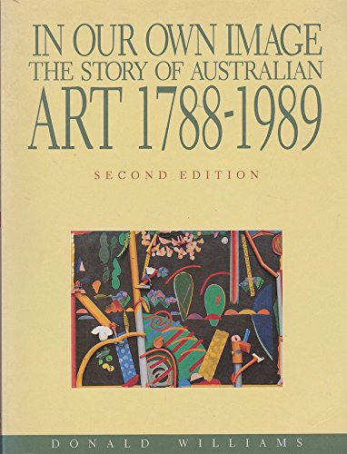 In Our Own Image: The Story of Australian Art 1788-1989