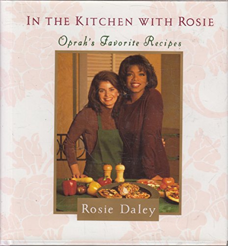 In the Kitchen with Rosie: Oprah's Favorite Recipes