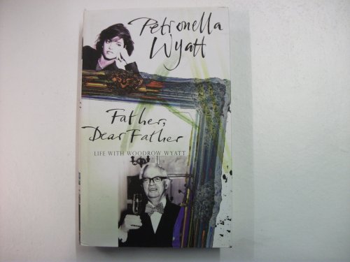 Father, Dear Father: Life with Woodrow Wyatt
