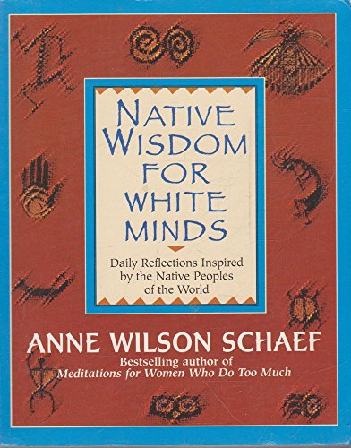 Native Wisdom for White Minds: Daily Reflections Inspired by the Native Peoples of the World