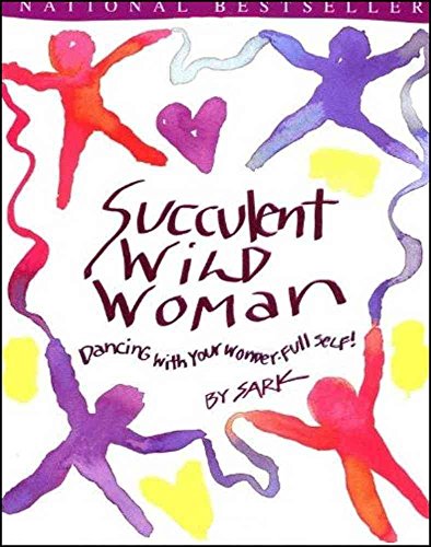 Succulent Wild Woman: Dancing with Your Wonder-Full Self