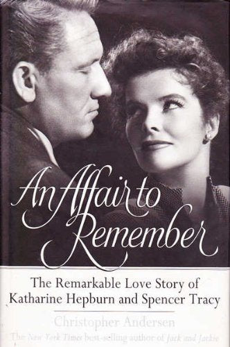 An Affair to Remember: the Remarkable Love Story of Katharine Hepburn