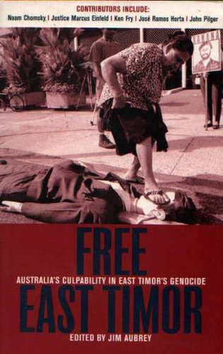 Free East Timor : Australia's Culpability in East Timor's Genocide: