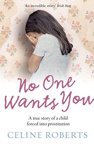 No One Wants You: A true story of a child forced into prostitution