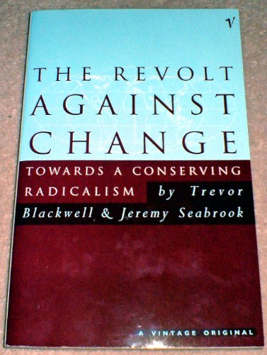 The Revolt Against Change: Towards a Conserving Radicalism