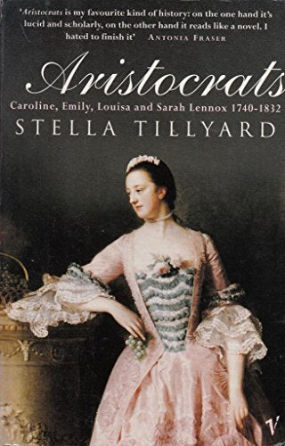 Aristocrats: Caroline, Emily, Louisa and Sarah Lennox 1740 - 1832