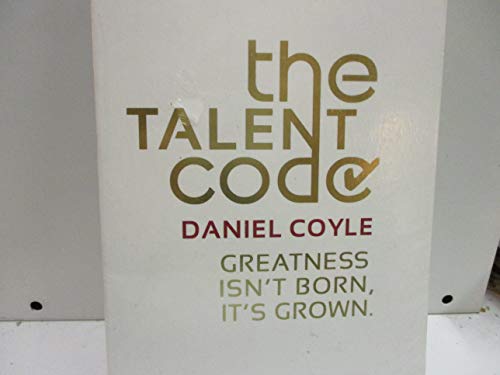 The Talent Code: Greatness isn't born. It's grown
