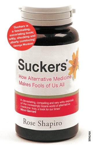 Suckers: How Alternative Medicine Makes Fools of Us All