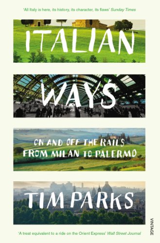 Italian Ways: On and Off the Rails from Milan to Palermo