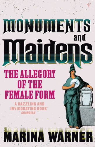 Monuments And Maidens: The Allegory of the Female Form