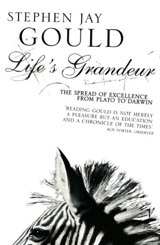 Life's Grandeur: The Spread of Excellence From Plato to Darwin