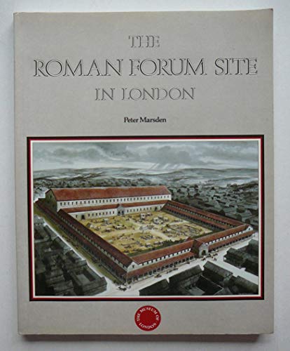 The Roman Forum Site in London: Discoveries Before 1985