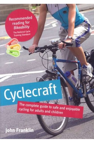 Cyclecraft: the complete guide to safe and enjoyable cycling for