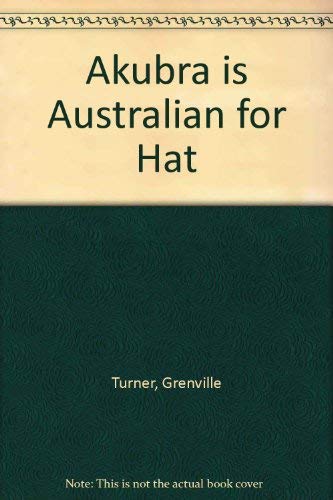 Akubra is Australian for Hat