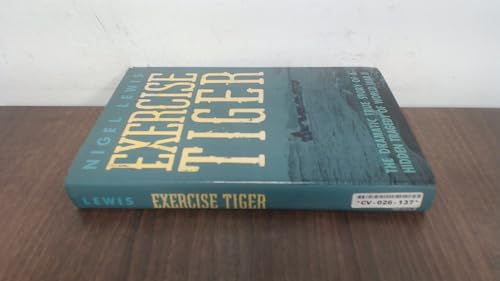 Exercise Tiger: The Dramatic True Story of a Hidden Tragedy of World