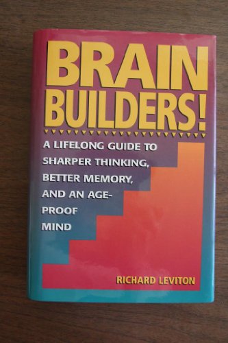 Brain Builders!: A Lifelong Guide to Sharper Thinking, Better Memory,