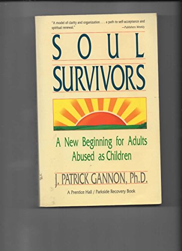 Soul Survivors: New Beginning for Adults Abused as Children