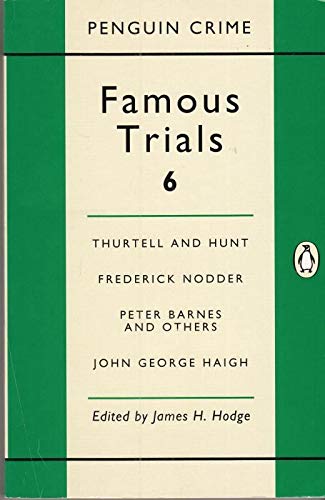 Famous Trials: v. 6: Thurtell and Hunt, Frederick Nodder, Peter Barnes