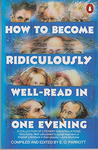 How to Become Ridiculously Well-read in One Evening: A Collection of Literary Encapsulations