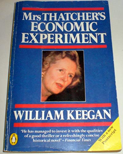 Mrs Thatchers Economic Experiment