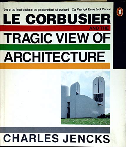 Le Corbusier and the Tragic View of Architecture