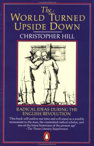 The World Turned Upside Down: Radical Ideas During the English Revolution