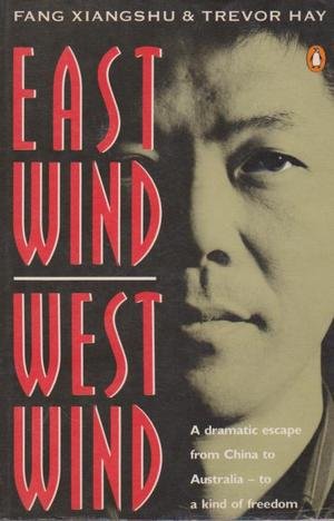 East Wind, West Wind: A Dramatic Escape from China to Australia - to a Kind of Freedom