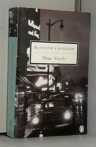 Three Novels: The Big Sleep; Farewell, my Lovely; the Long Good-Bye