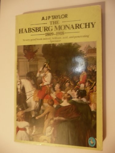 The Habsburg Monarchy 1809-1918: A History of the Austrian Empire And