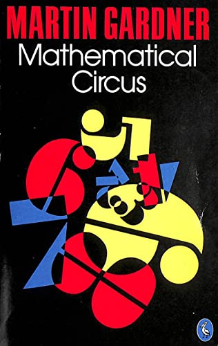 Mathematical Circus: More Games, Puzzles, Paradoxes and Other
